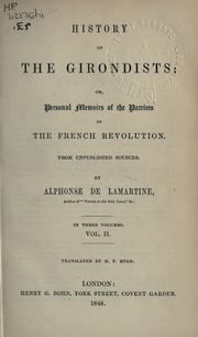 Cover of: History of the Girondists: or, Personal memoirs of the Patriots of the French Revolution, from unpublished sources