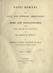 Cover of: Fasti romani: the civil and literary chronology of Rome and Constantinople from the death of Augustus to the death of Justin II.