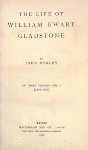 The life of William Ewart Gladstone by John Morley, 1st Viscount Morley of Blackburn