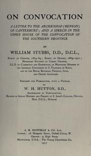Cover of: On convocation: a letter to the Archbishop (Benson) of Canterbury ; and a speech in the Upper House of the Convocation of the Southern Province