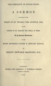 Cover of: certainty of divine faith: a sermon preached on the feast of St. Thomas the Apostle, 1853, in the Church of St. Gregory the Great, in Rome ; at the solemn benediction of the Right Reverend Father M. Bernard Burder