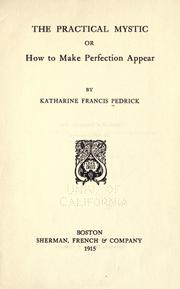 Cover of: The practical mystic: or, How to make perfection appear