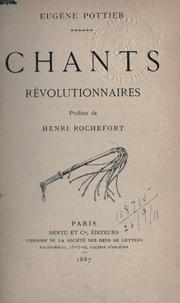 Cover of: Chants révolutionnaires.: Préf. de Henri Rochefort.