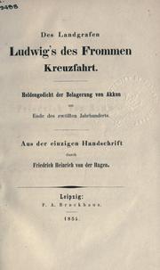 Cover of: Des Landgrafen Ludwig's des Frommen Kreuzfahrt: Heldengedicht der Belagerung von Akkon am Ende des zwölften Jahrhunderts