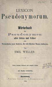 Cover of: Lexicon pseudonymorum: Wörterbuch der Pseudonymen aller Zeiten und Völker, oder Verzeichniss jener Autoren, die sich falscher Namen bedienten.
