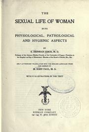 Cover of: The sexual life of woman in its physiological, pathological and hygienic aspects