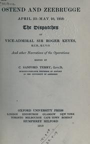 Cover of: Ostend and Zeebrugge, April 23: May 19 1918: the dispatches of Vice-Admiral Sir Roger Keyes; and other narratives of the operations.