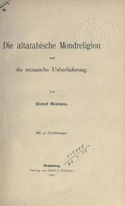 Cover of: Die altarabische Mondreligion und die mosaische Ueberlieferung by Ditlef Nielsen
