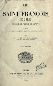 Cover of: Vie de Saint François de Sales: évèque et prince de Genève; d'après les manuscrits et auteurs contemporains