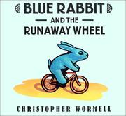 Cover of: Blue Rabbit and the runaway wheel by Christopher Wormell