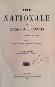 Cover of: Fête nationale des canadiens-français, célébrée à Québec en 1880: histoire, discours, rapports, statistiques, documents, messe, procession, banquet, convention