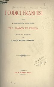 Cover of: codici francesi della R. Biblioteca nazionale di S. Marco in Venezia.: Descritti e illustrati dal Domenico Ciampoli.