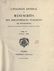 Cover of: Catalogue général des manuscrits des bibliothèques publiques des départements by publiés sous les auspices du ministre de l'instruction publique.