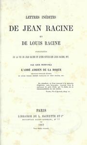 Cover of: Lettres inédites de Jean Racine et de Louis Racine, précédées de la vie de Jean Racine et d'une notice sur Louis Racine, etc.