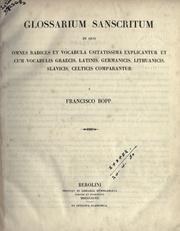 Cover of: Glossarium Sanscritum: in quo omnes radices et vocabula usitatissima explicantur et cum vocabulis Graecis, Latinis, Germanicis, Lithuanicis, Slavicis, Celticis comparantur.