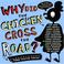 Cover of: Why did the chicken cross the road?