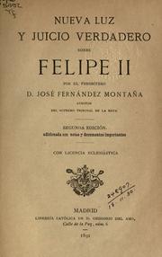 Cover of: Nueva luz y juicio verdadero sobre Felipe II by José Fernández Montaña