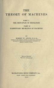Cover of: theory of machines: Part I. The principles of mechanism. Part II. Elementary mechanics of machines.