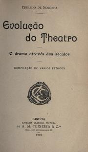 Cover of: Evolução do theatro: a drama através dos seculos: compilação de varios estudos.