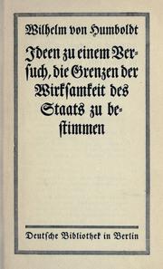 Cover of: Ideen zu einem Versuch die Grenzen der Wirksamkeit des Staats zu bestimmen. by Wilhelm von Humboldt