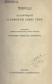 Cover of: Tibulli aliorumque Carminum libre tres: recognovit brevique adnotatione critica instruxit Johannes Percival Postgate.