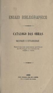 Cover of: Ensaio bibliographico: catalogo das obras nacionaes e estrangeiras relativas aos successos politicos de Portugal nos annos de 1828 a 1834.