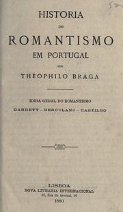Cover of: Historia do romantismo em Portugal.: Ideia geral do romantismo, Garrett-Herculano-Castilho.