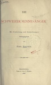 Cover of: Die schweizer Minnesänger by Karl Bartsch
