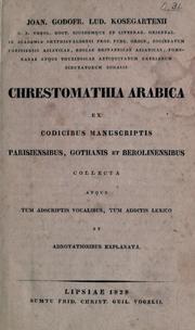 Cover of: Chrestomathia Arabica ex codicibus manuscriptis Parisiensibus, Gothanis et Berolinensibus collecta atque tum adscriptis vocalibus, tum additis lexico et adnotationibus explanata.
