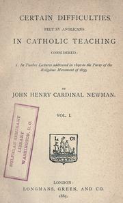 Certain difficulties felt by Anglicans in Catholic teaching considered by John Henry Newman