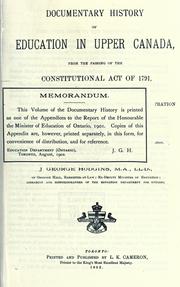 Cover of: Documentary history of education in Upper Canada: from the passing of the Constitutional act of 1791 to the close of Rev. Dr. Ryerson's administration of the Education Department in 1876.