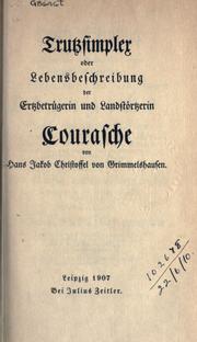 Cover of: Trutzsimplex: oder Lebensbeschreibung der Ertzbetrügerin und Landstörtzerin Courasche.