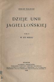 Cover of: Dzieje unii jagielloskiej.