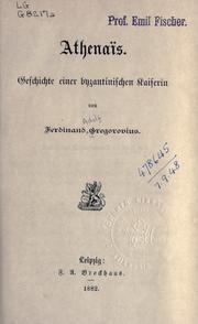 Cover of: Athenaïs.: Geschichte einer byzantinischen Kaiserin, von Ferdinand Gregorovius.