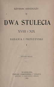 Cover of: Dwa stulecia, 18 i 19: badania i przyczynki.