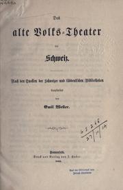 Cover of: Das alte Volks-Theater der Schweiz: nach den Quellen der Schweizer und süddeutschen Bibliotheken bearbeitet.