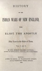 Cover of: History of the Indian wars of New England by Caverly, Robert Boodey