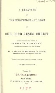 Cover of: A treatise on the knowledge and love of Our Lord Jesus Christ by Jean-Baptiste Saint-Jure