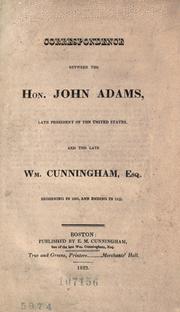 Cover of: Correspondence between the Hon. John Adams ... and the late Wm. Cunningham, Esq., beginning in 1803, and ending in 1812.