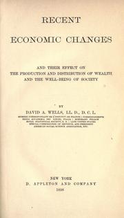 Cover of: Recent economic changes and their effect on the production and distribution of wealth and the well-being of society