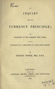 Cover of: An inquiry into the currency principle: the connection of the currency with prices and the expediency of a separation of issue from banking