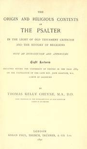 Cover of: The origin and religious contents of the Psalter in the light of Old Testament criticism and the history of religions by T. K. Cheyne