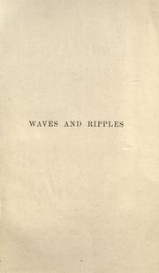Cover of: Waves and ripples in water, air, and aether: being a course of Christmas lectures delivered at the Royal Institution of Great Britain