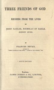 Cover of: Three friends of God: records from the lives of John Tauler, Nicholas of Basle, Henry Suso.