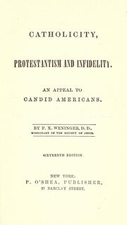 Cover of: Catholicity, protestantism and infidelity. by F. X. Weninger