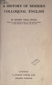 Cover of: A history of modern colloquial English. by Henry Cecil Kennedy Wyld