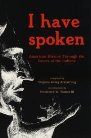 Cover of: I have spoken by compiled by Virginia Irving Armstrong ; introduction by Frederick W. Turner III.