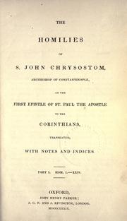 Cover of: The  homilies of S. John Chrysostom on the First Epistle of St. Paul the Apostle to the Corinthians by Saint John Chrysostom