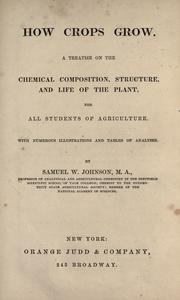 Cover of: How crops grow. by Samuel William Johnson