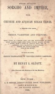 Sorgho and imphee, the Chinese and African sugar canes by Henry S. Olcott